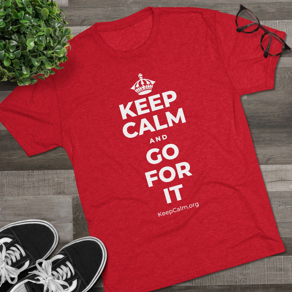 KEEP CALM AND GO FOR IT Tri-Blend Tee