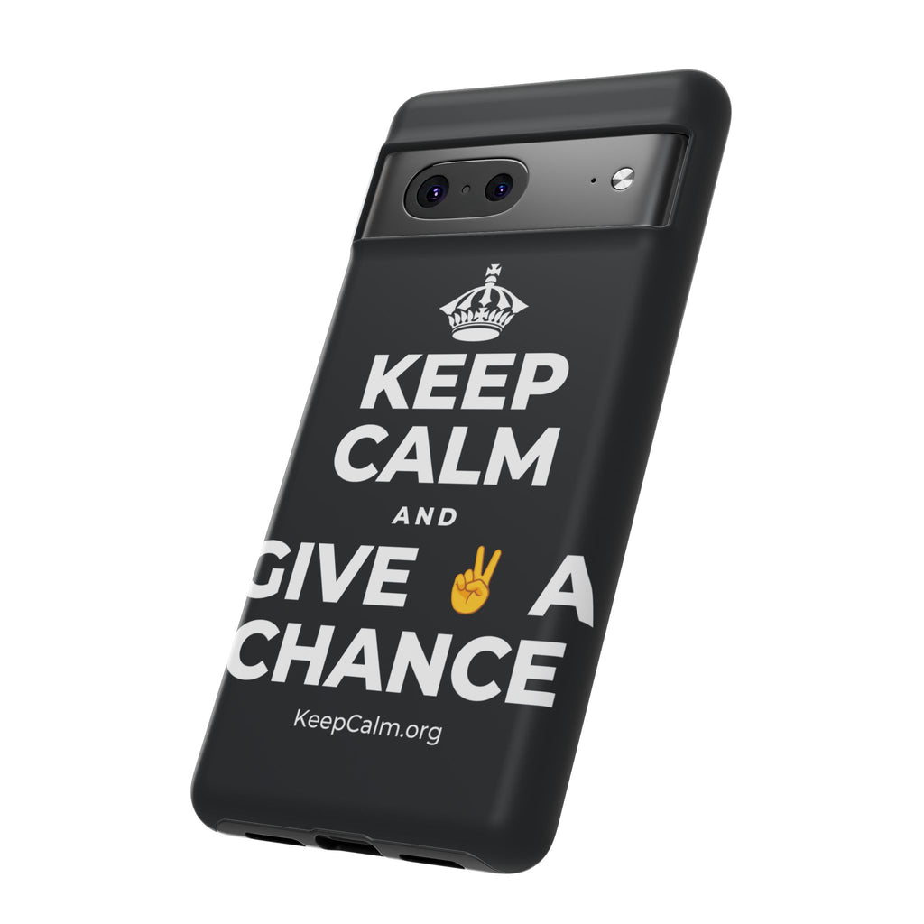 KEEP CALM AND GIVE ✌️ A CHANCE Phone Case (Dark)