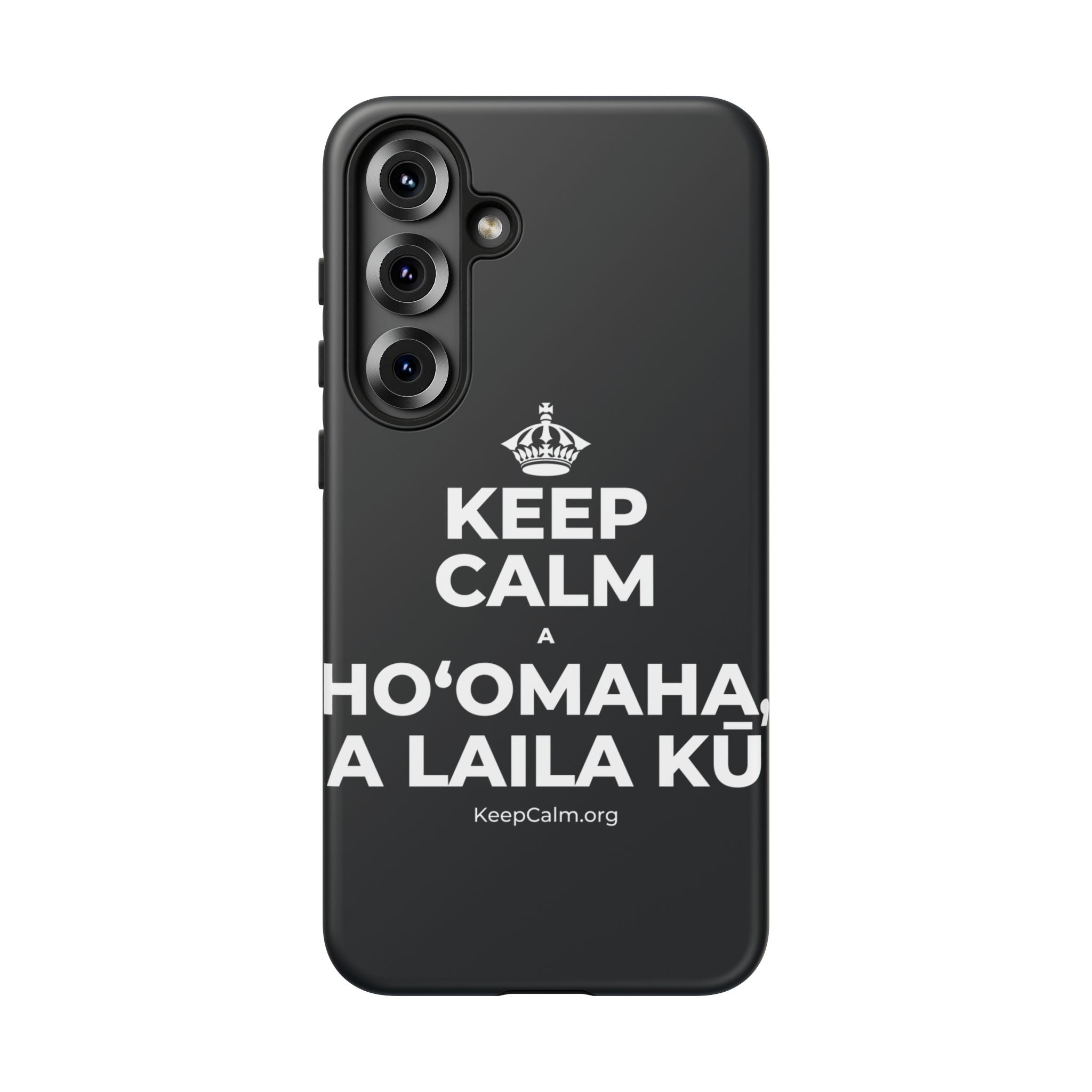 KEEP CALM A HOʻOMAHA, A LAILA KŪ Phone Case (Dark)