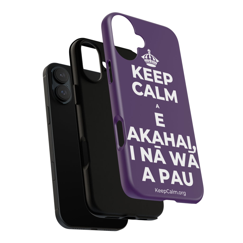 KEEP CALM A E AKAHAI, I NĀ WĀ A PAU Phone Case