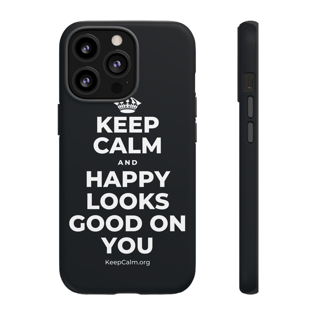 KEEP CALM AND HAPPY LOOKS GOOD ON YOU Phone Case (Dark)