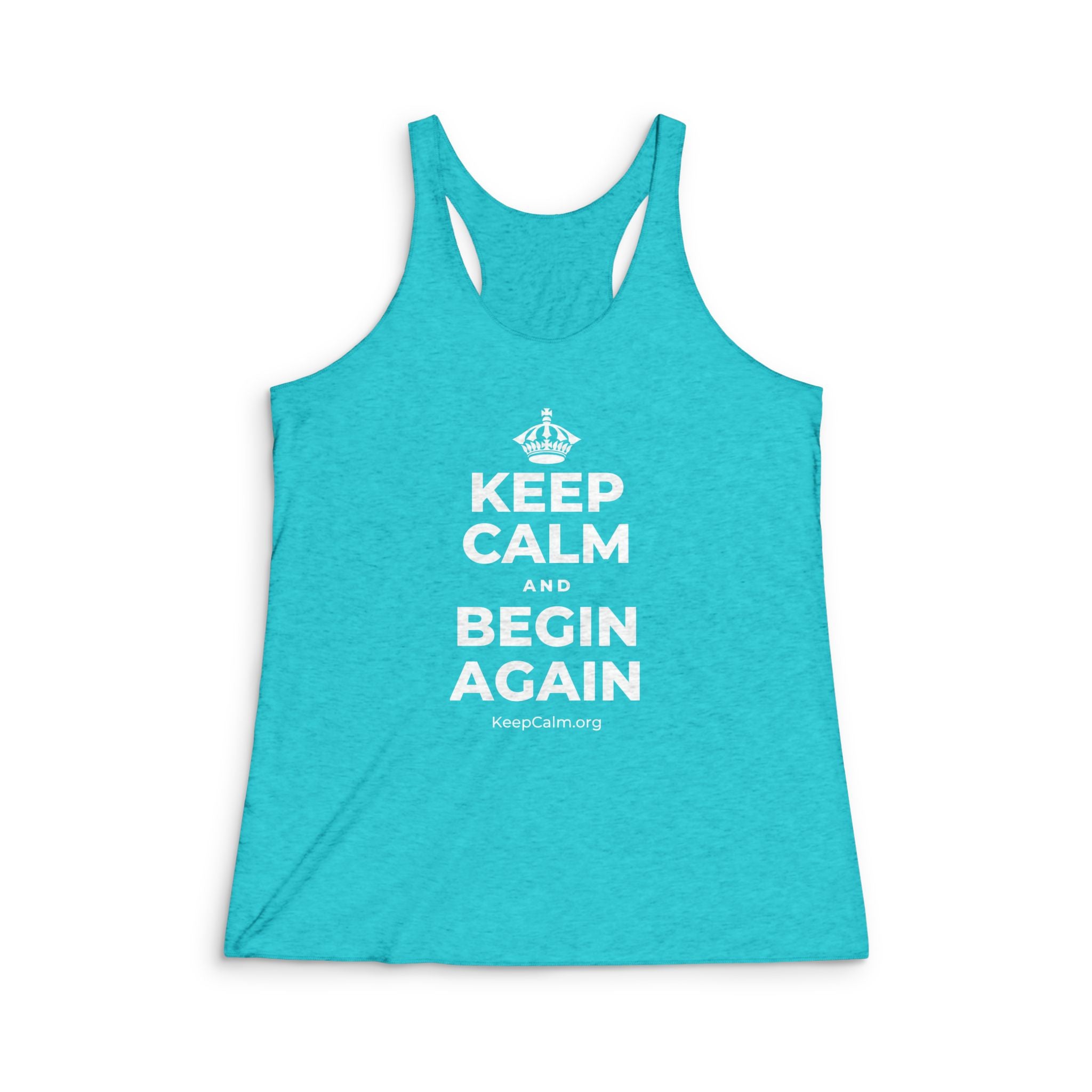 KEEP CALM AND BEGIN AGAIN Women's Racerback Tank