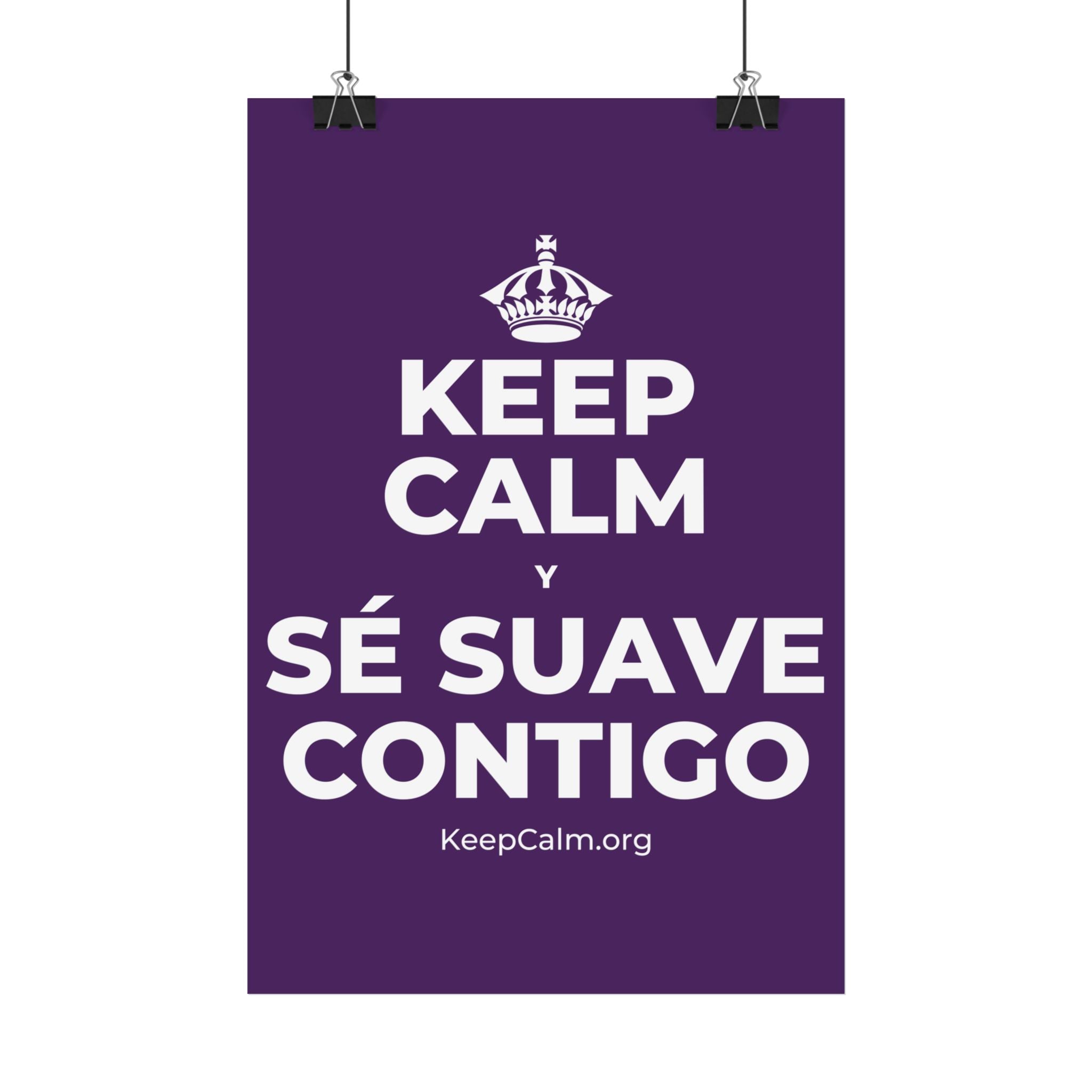 KEEP CALM Y SÉ SUAVE CONTIGO Satin Poster