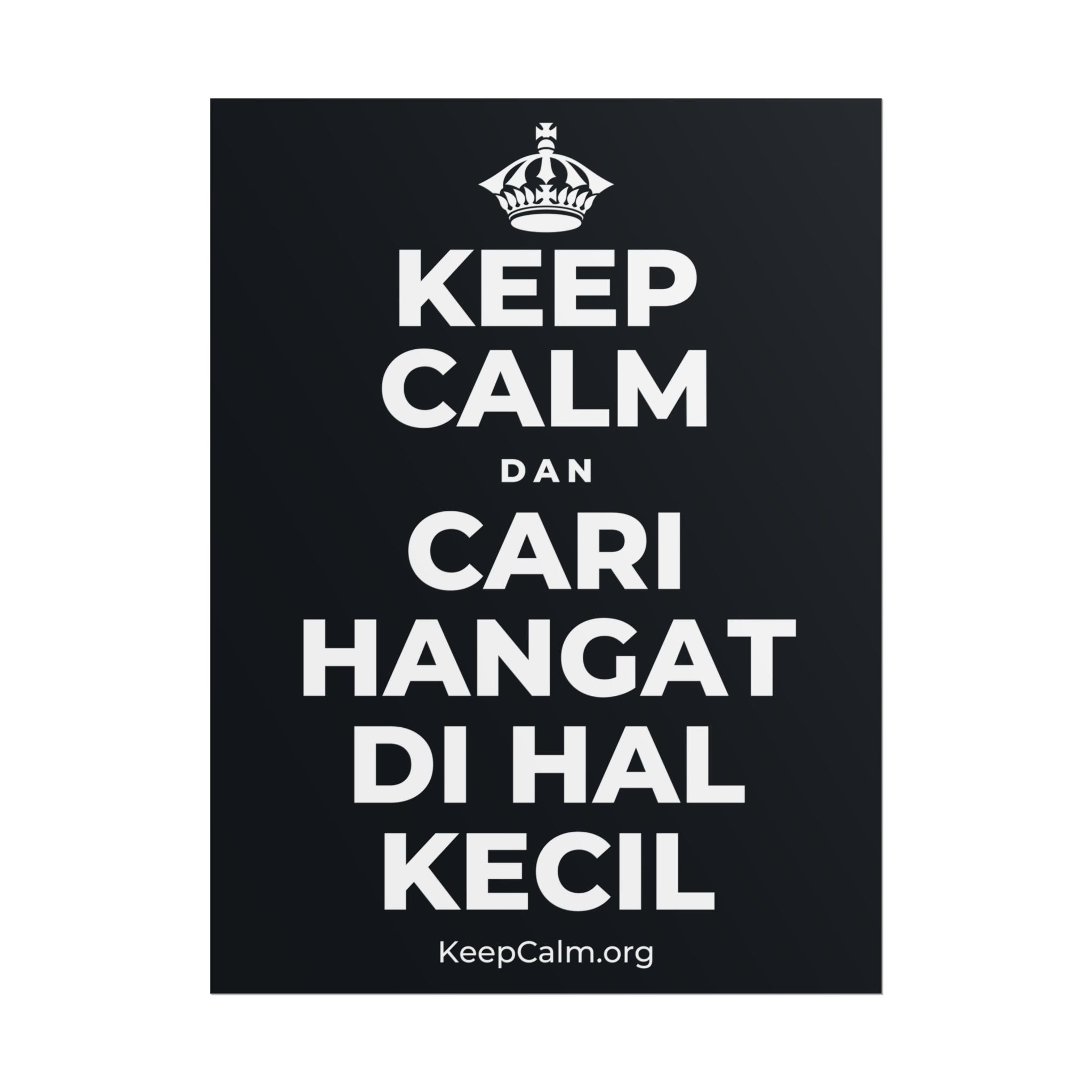 KEEP CALM DAN CARI HANGAT DI HAL KECIL Poster (Dark)