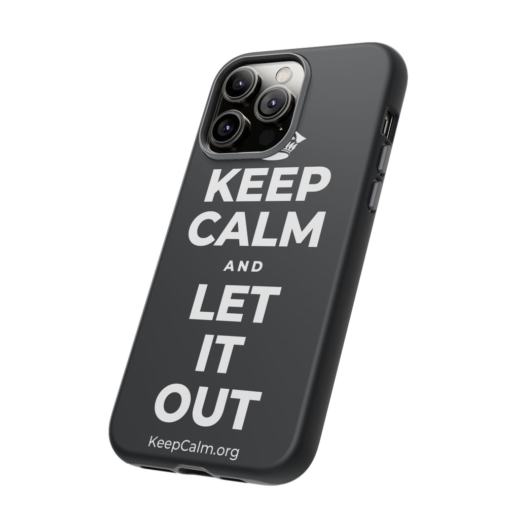 KEEP CALM AND LET IT OUT Phone Case (Dark)