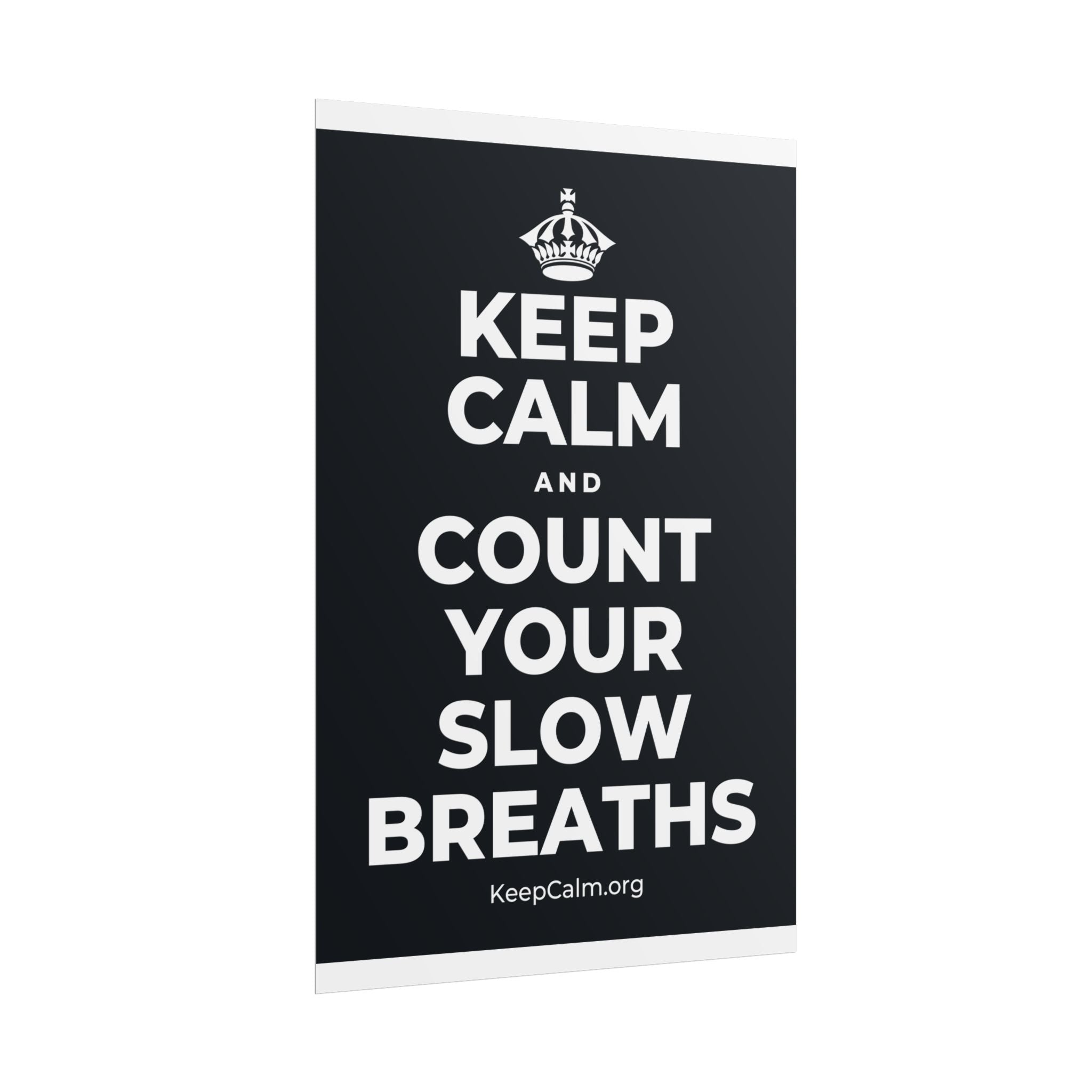 KEEP CALM AND COUNT YOUR SLOW BREATHS Poster (Dark)