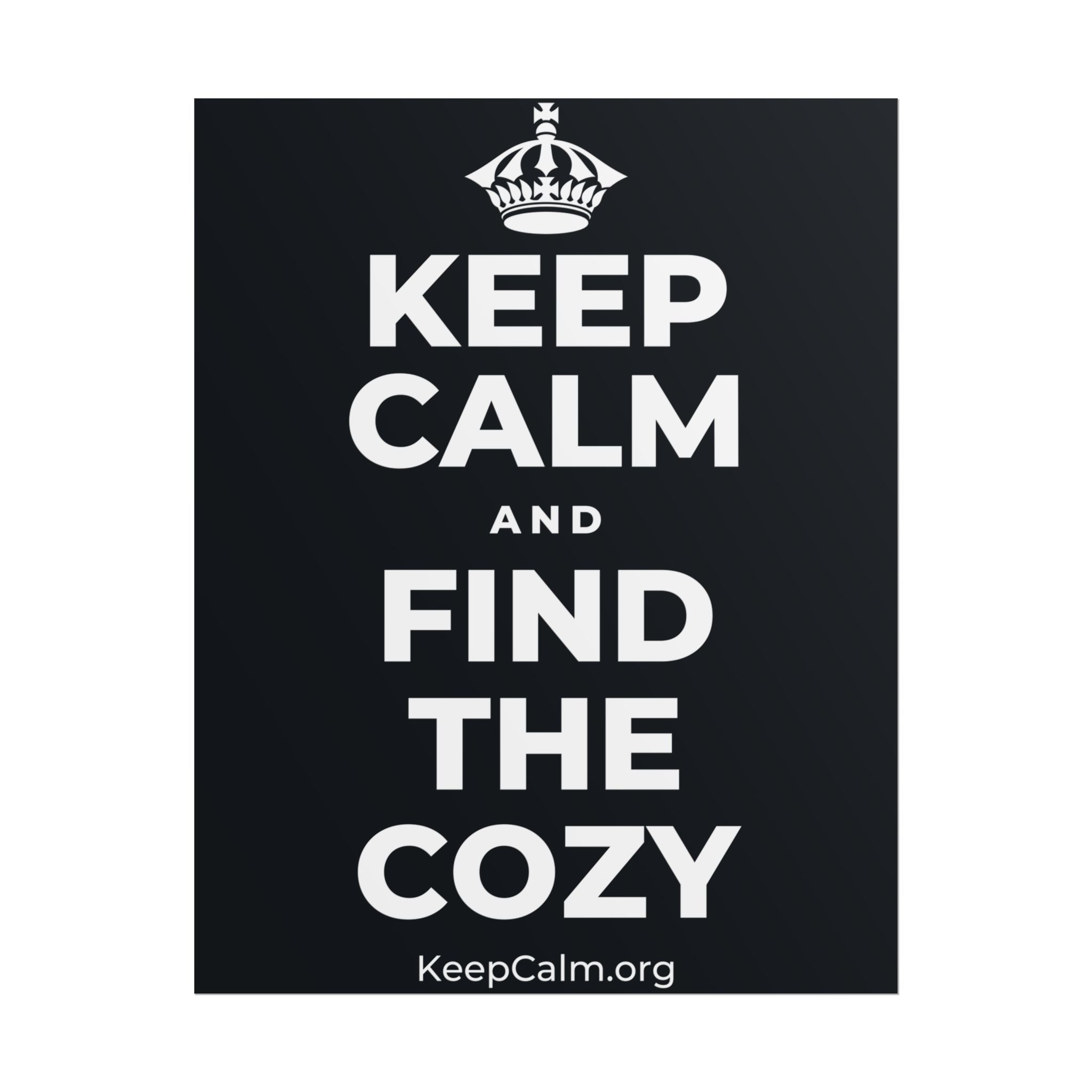 KEEP CALM AND FIND THE COZY Poster (Dark)