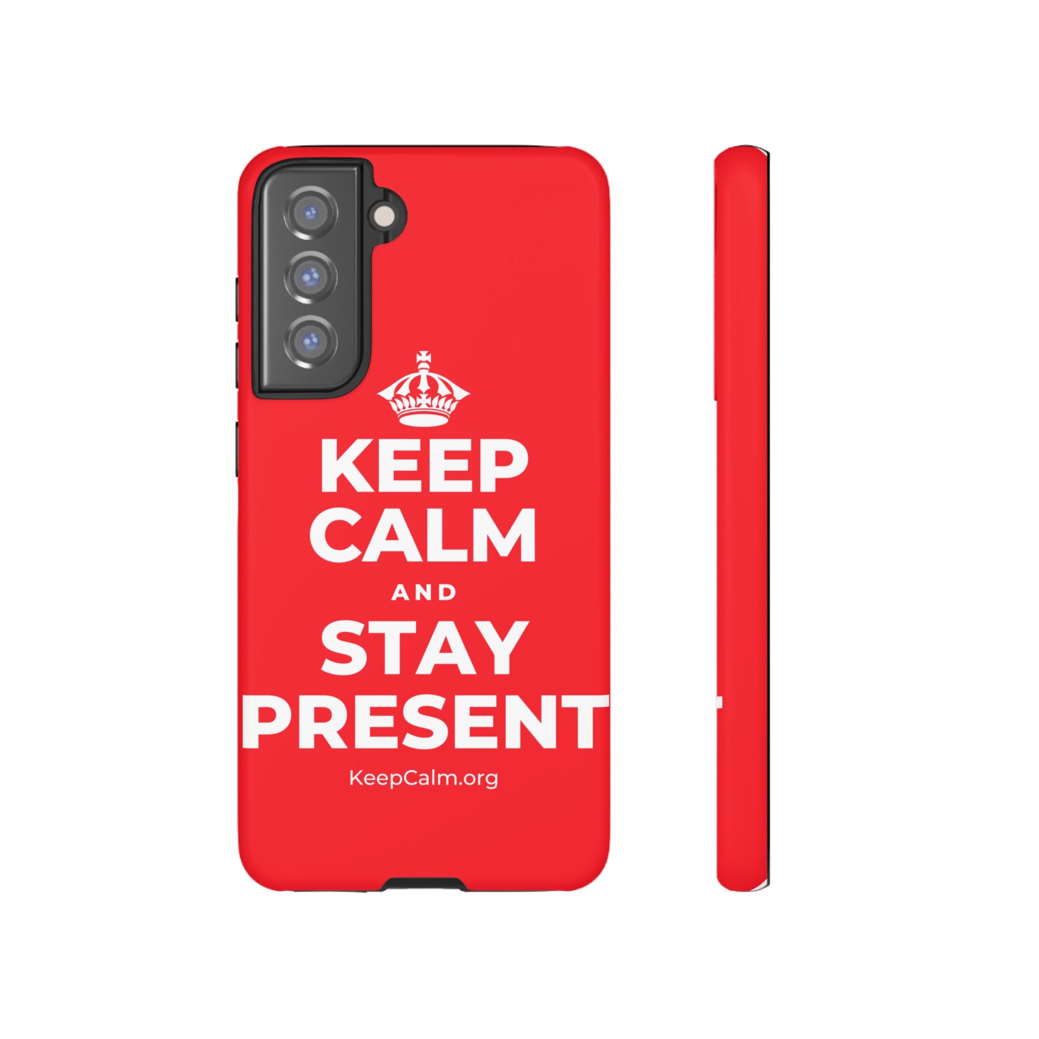 KEEP CALM AND STAY PRESENT Phone Case