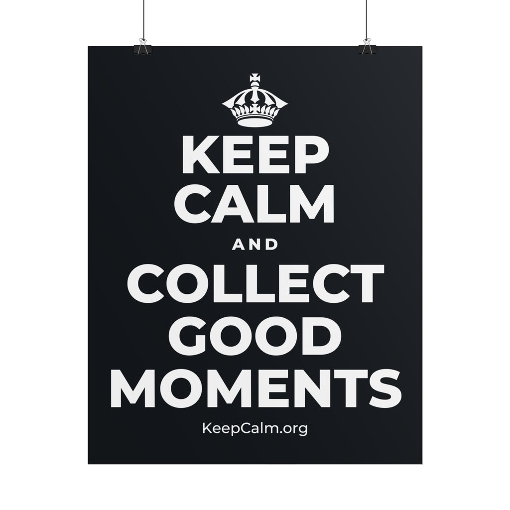 KEEP CALM AND COLLECT GOOD MOMENTS Poster (Dark)