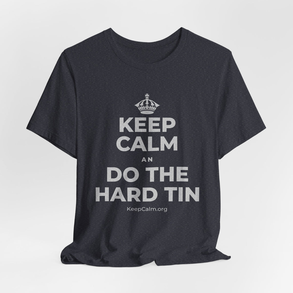 KEEP CALM AN DO THE HARD TIN T-Shirt (White–Asphalt)