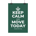 KEEP CALM AND MOVE TODAY Satin Poster