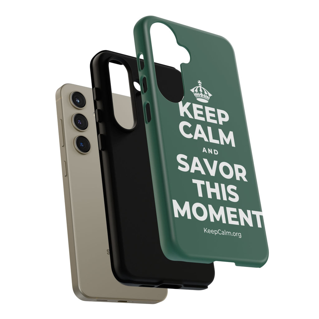 KEEP CALM AND SAVOR THIS MOMENT Phone Case