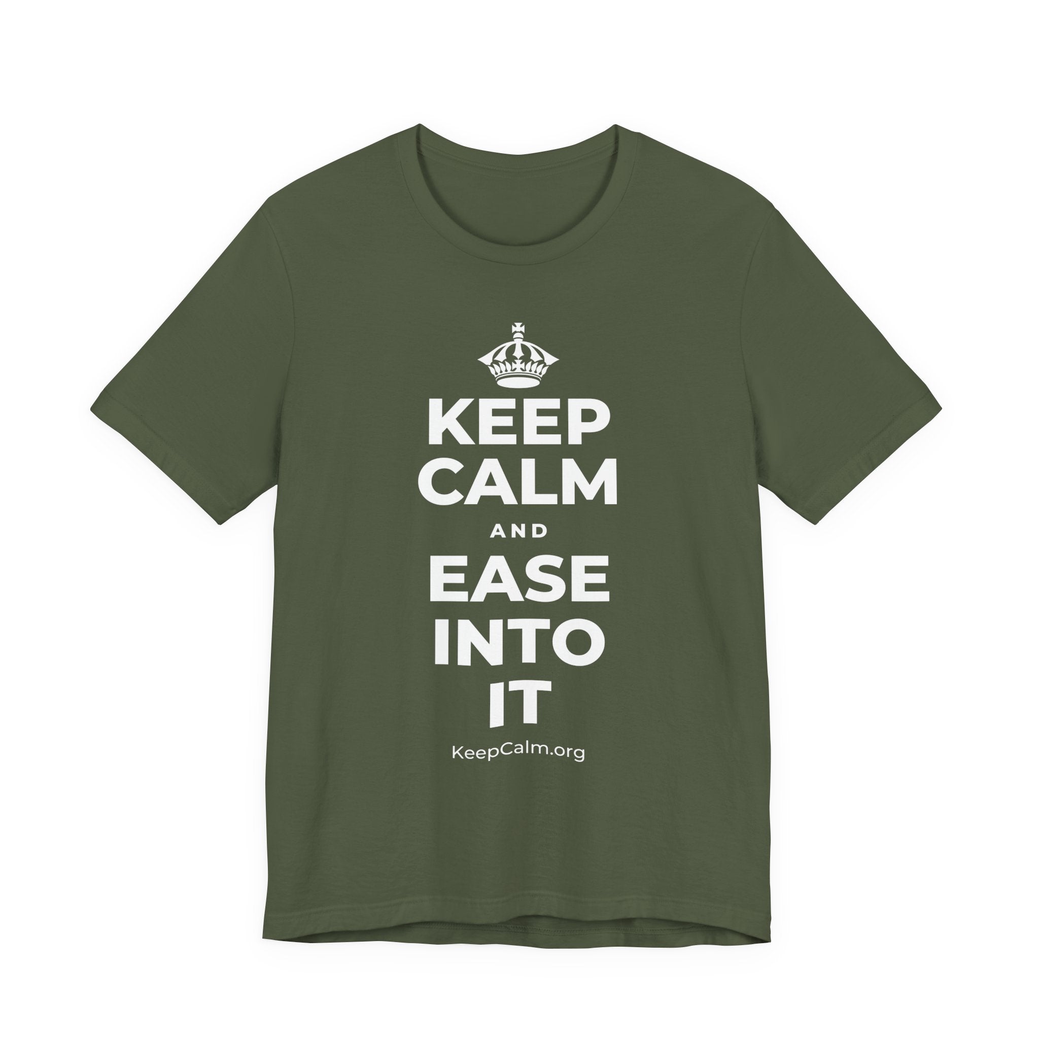 KEEP CALM AND EASE INTO IT T-Shirt (Military Green–Autumn)