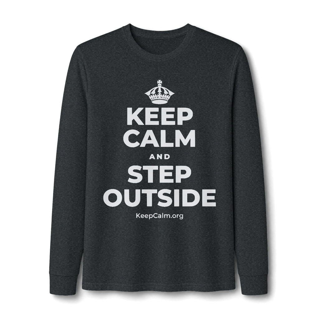 KEEP CALM AND STEP OUTSIDE Long Sleeve Tee