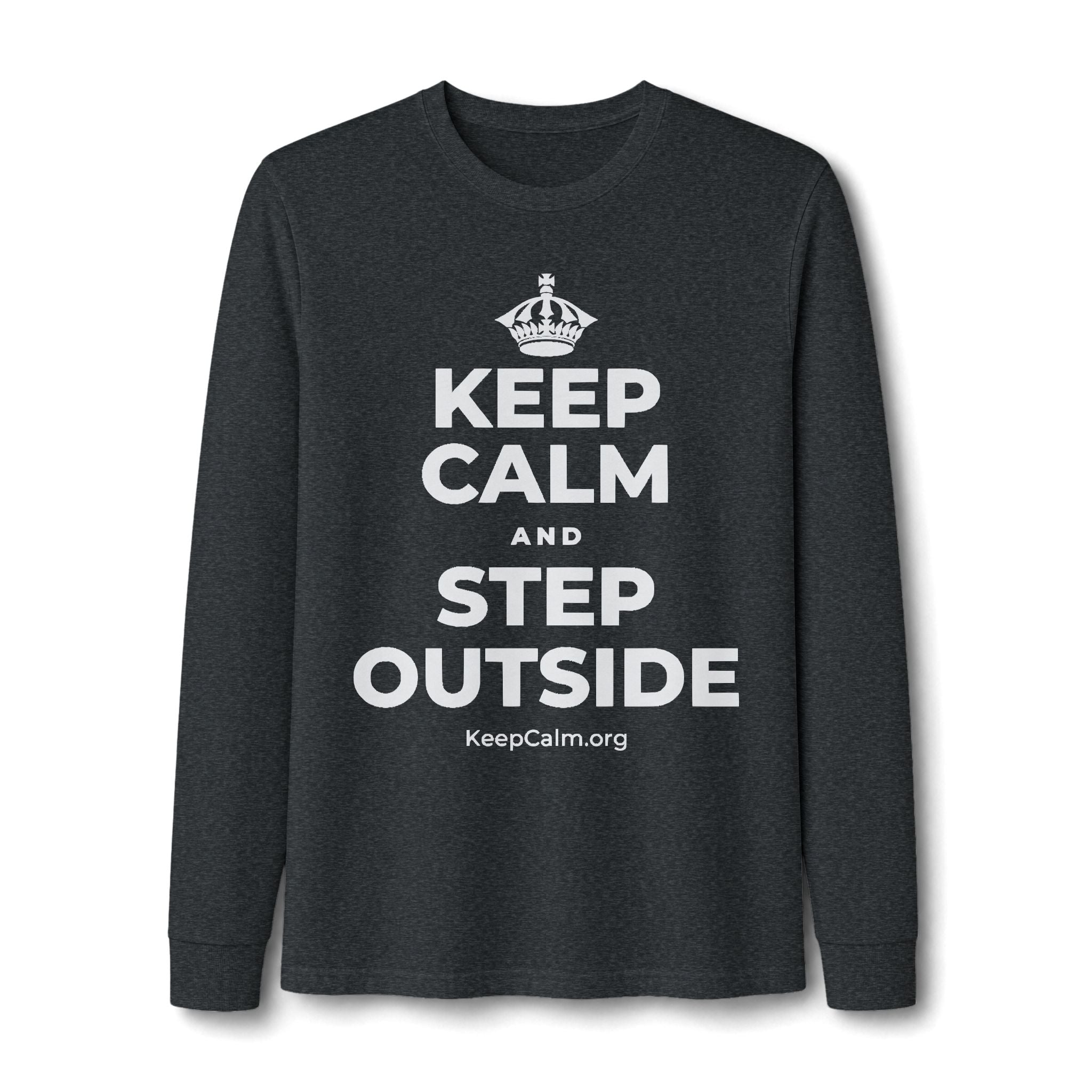 KEEP CALM AND STEP OUTSIDE Long Sleeve Tee