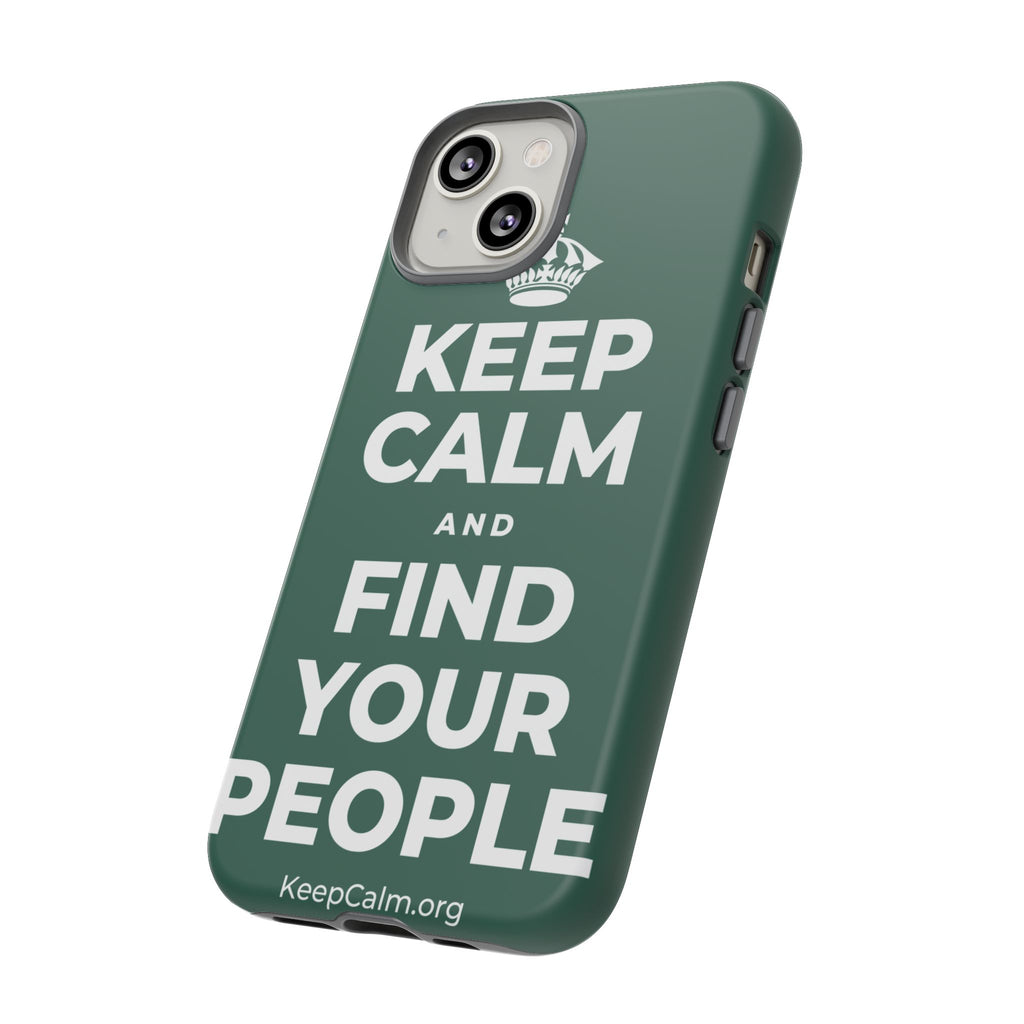 KEEP CALM AND FIND YOUR PEOPLE Phone Case