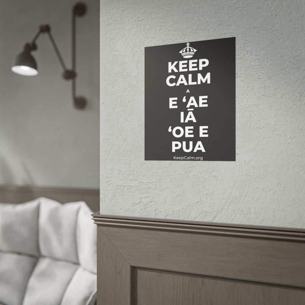 KEEP CALM A E ʻAE IĀ ʻOE E PUA Poster