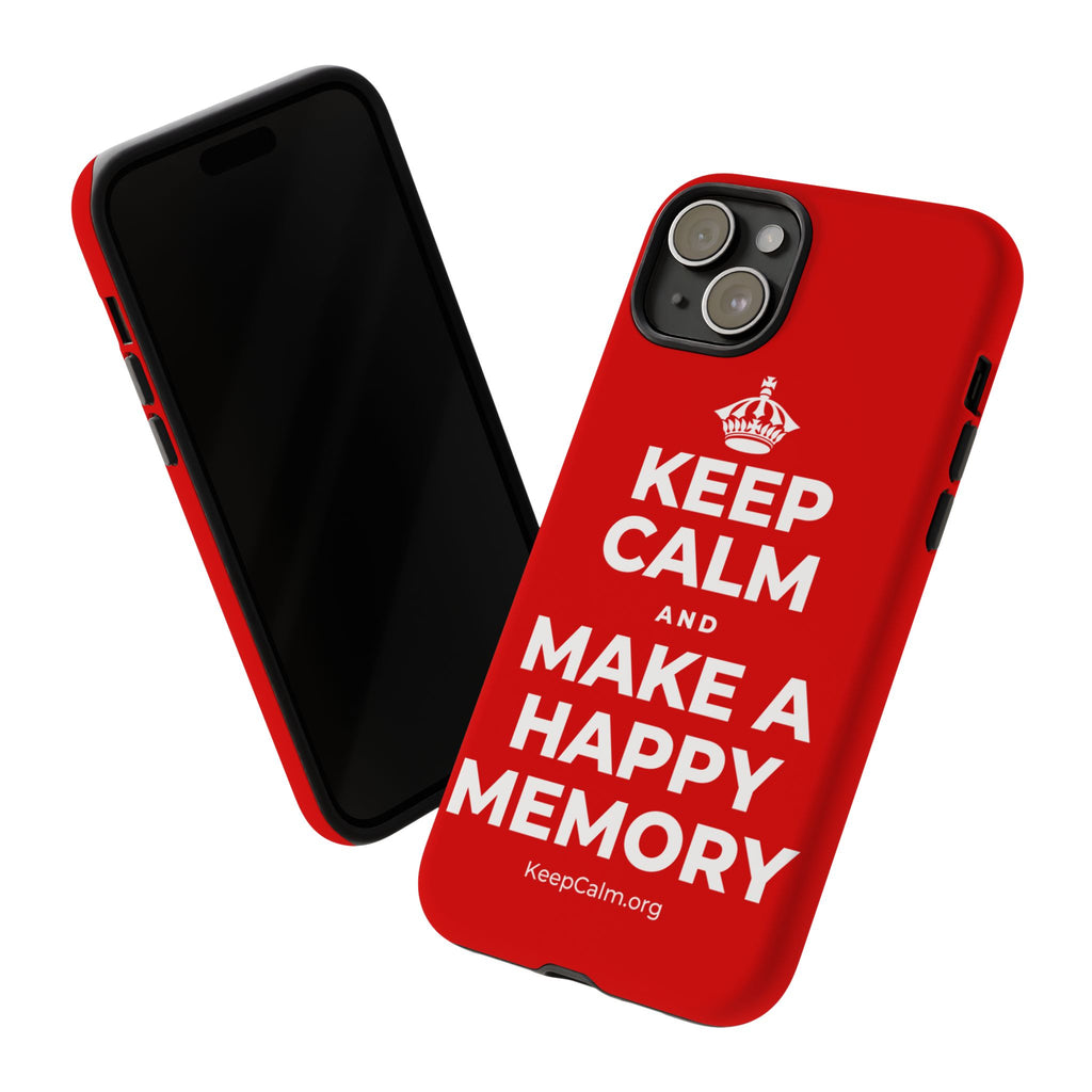 KEEP CALM AND MAKE A HAPPY MEMORY Phone Case