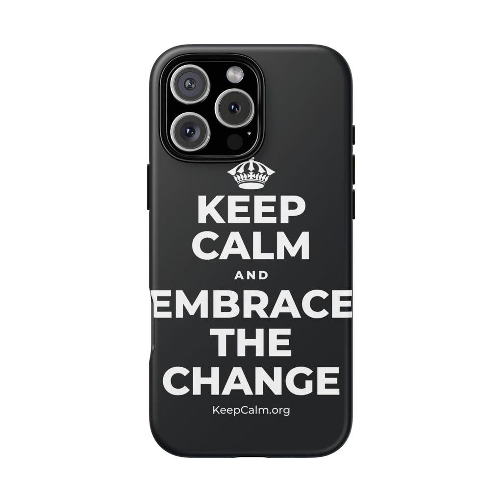 KEEP CALM AND EMBRACE THE CHANGE Phone Case (Dark)