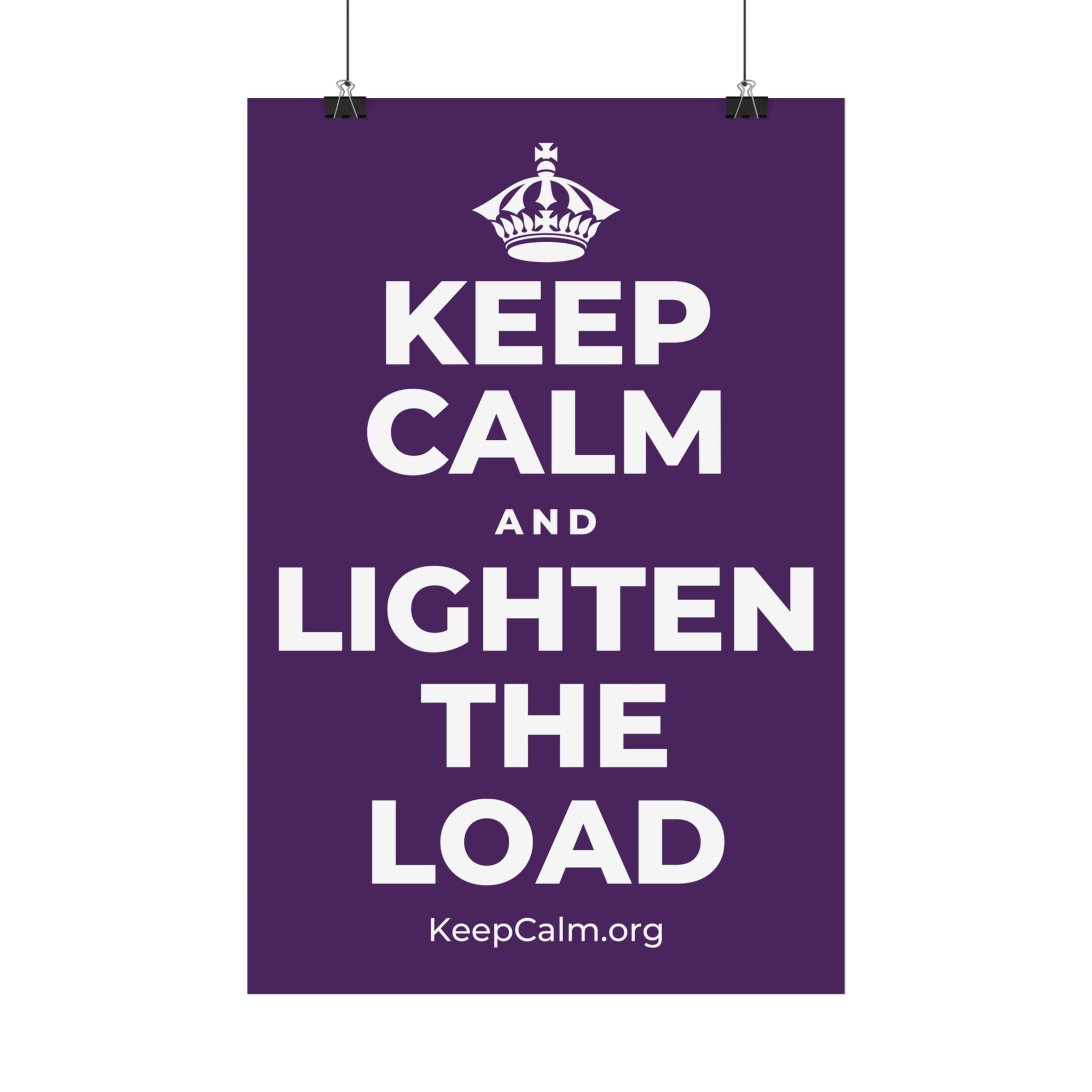 KEEP CALM AND LIGHTEN THE LOAD Satin Poster