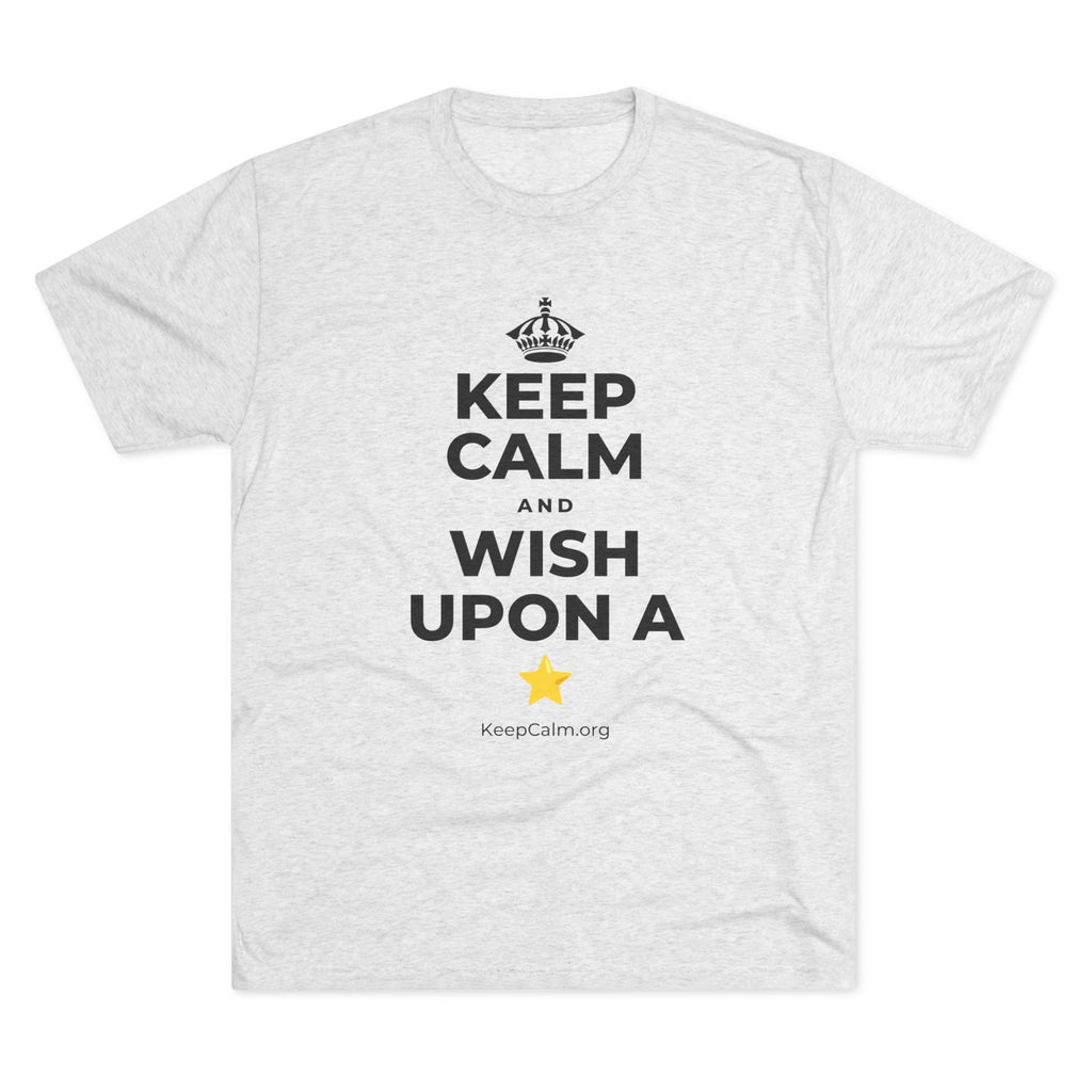 KEEP CALM AND WISH UPON A ⭐ Tri-Blend Tee