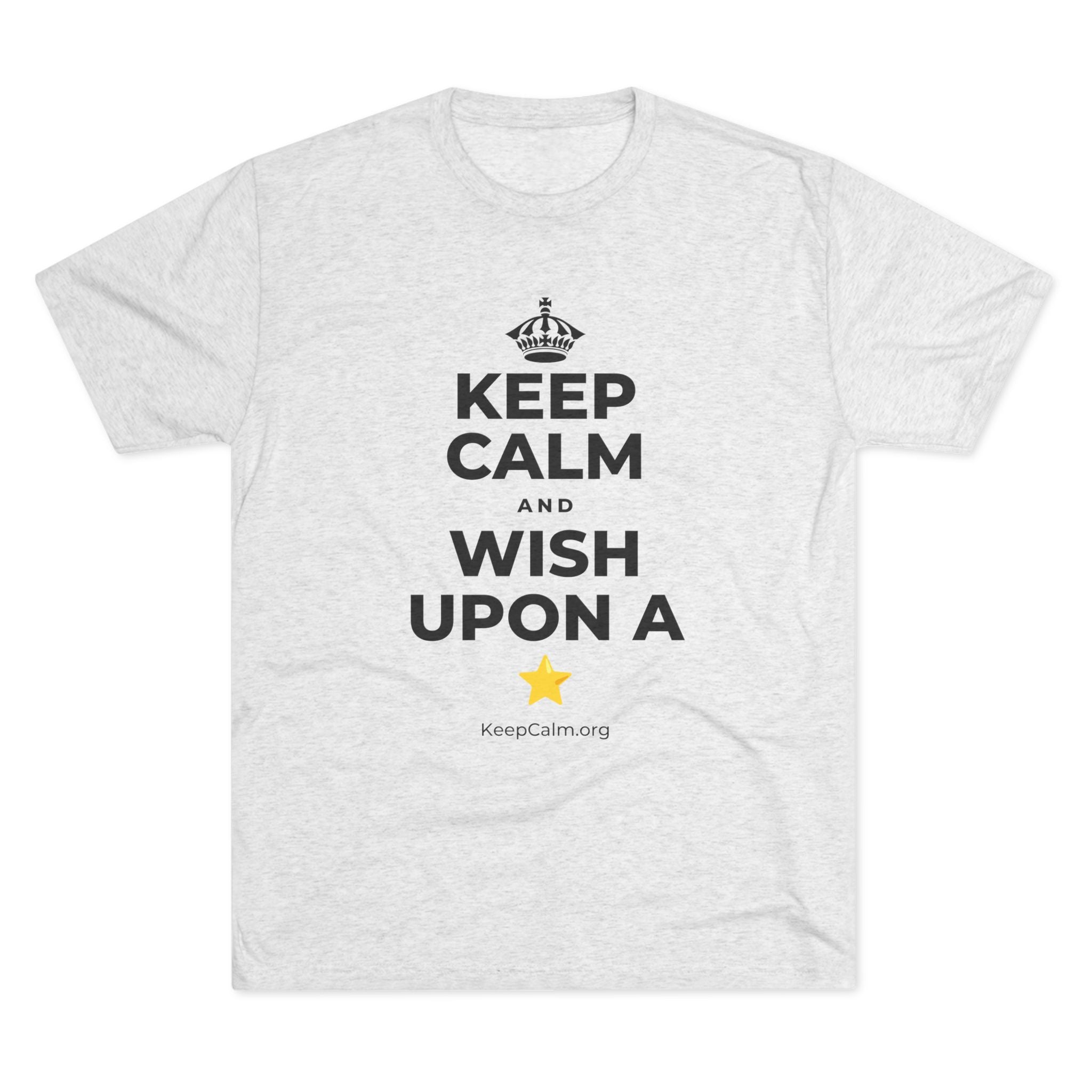 KEEP CALM AND WISH UPON A ⭐ Tri-Blend Tee