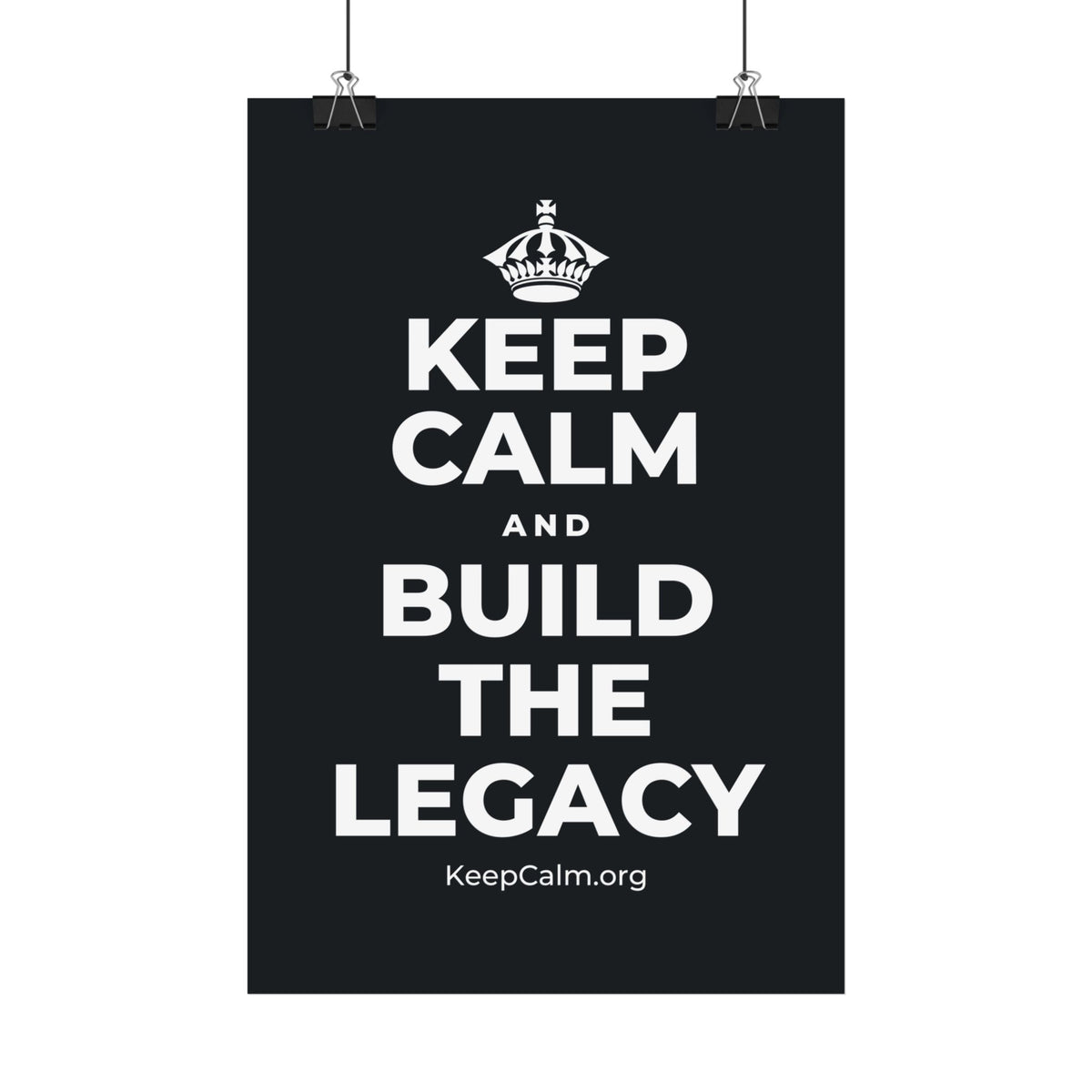 KEEP CALM AND BUILD THE LEGACY Satin Poster (Dark)