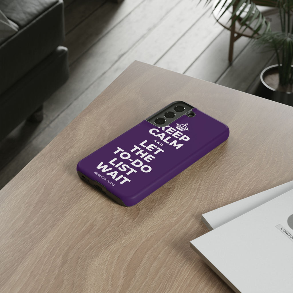 KEEP CALM AND LET THE TO-DO LIST WAIT Phone Case