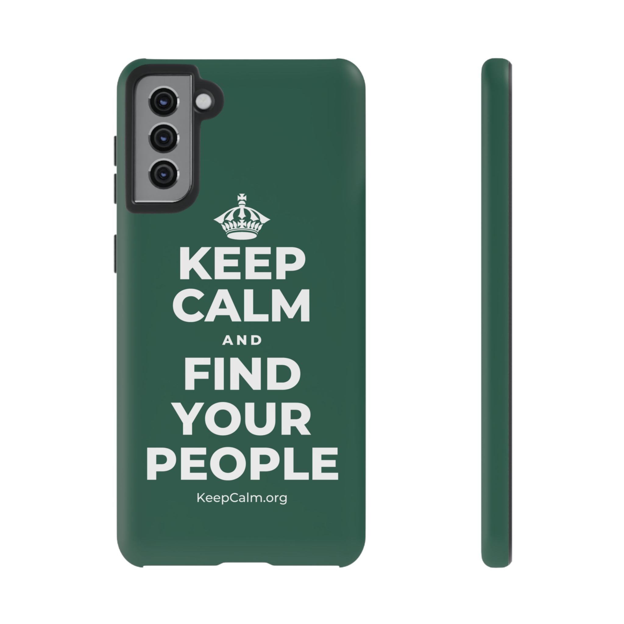 KEEP CALM AND FIND YOUR PEOPLE Phone Case
