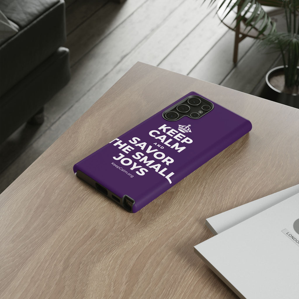 KEEP CALM AND SAVOR THE SMALL JOYS Phone Case