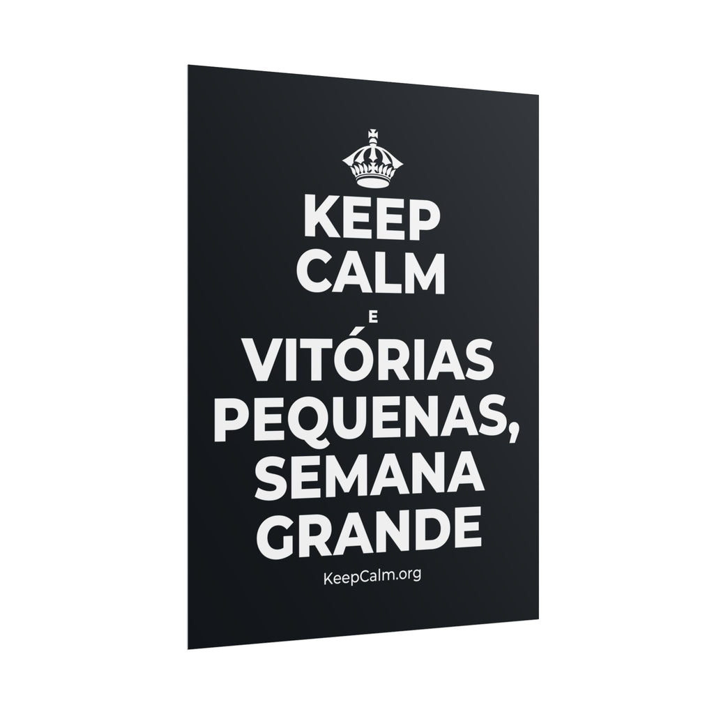 KEEP CALM E VITÓRIAS PEQUENAS, SEMANA GRANDE Poster (Dark)