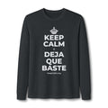 KEEP CALM Y DEJA QUE BASTE Long Sleeve Tee