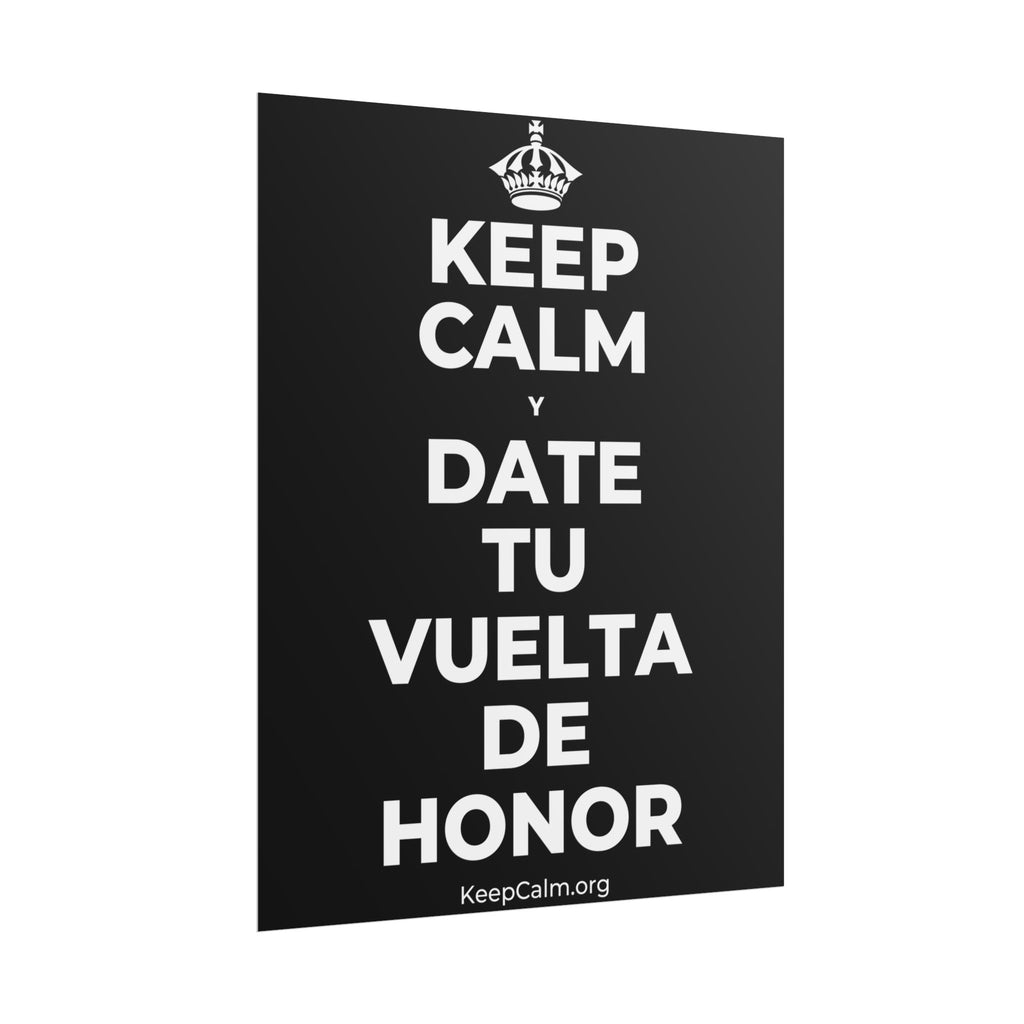 KEEP CALM Y DATE TU VUELTA DE HONOR Poster
