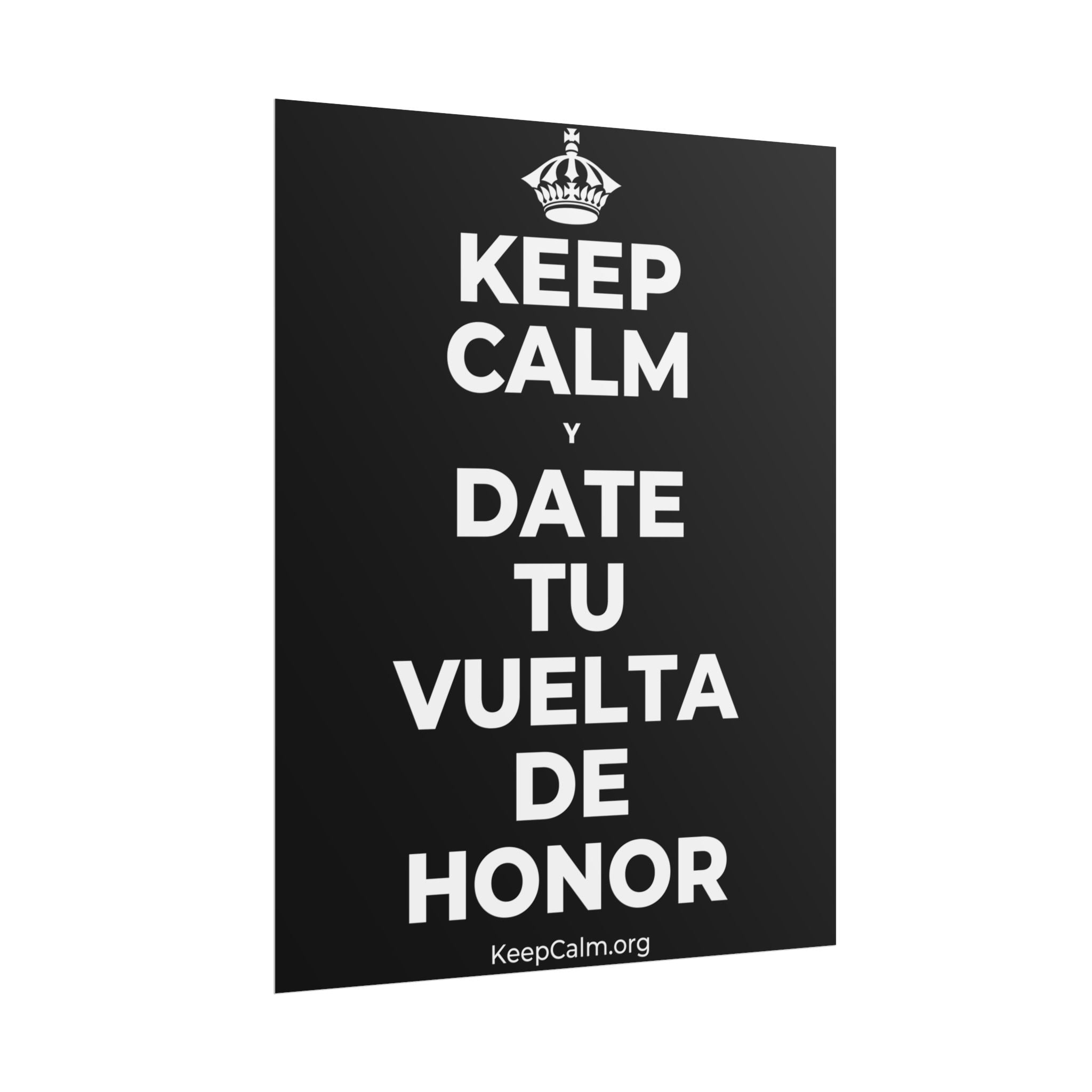 KEEP CALM Y DATE TU VUELTA DE HONOR Poster