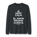 KEEP CALM Y EL AMOR PROPIO CUENTA Long Sleeve Tee