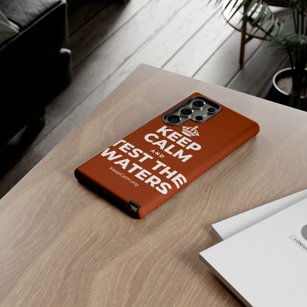 KEEP CALM AND TEST THE WATERS Phone Case