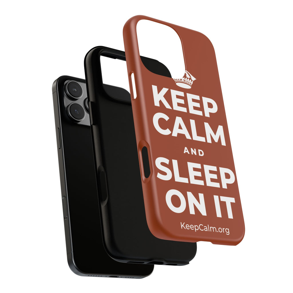 KEEP CALM AND SLEEP ON IT Phone Case