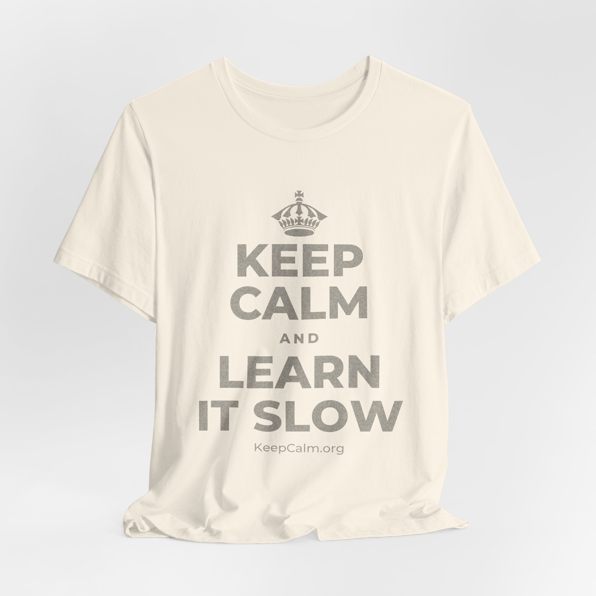KEEP CALM AND LEARN IT SLOW T-Shirt (White–Asphalt)