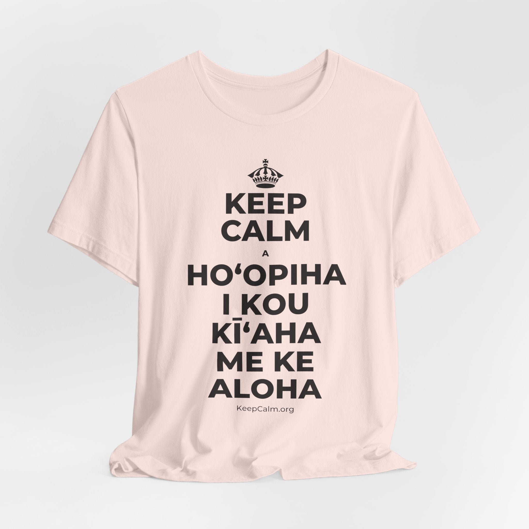 KEEP CALM A HOʻOPIHA I KOU KĪʻAHA ME KE ALOHA T-Shirt (Soft Cream–Heather Mauve)
