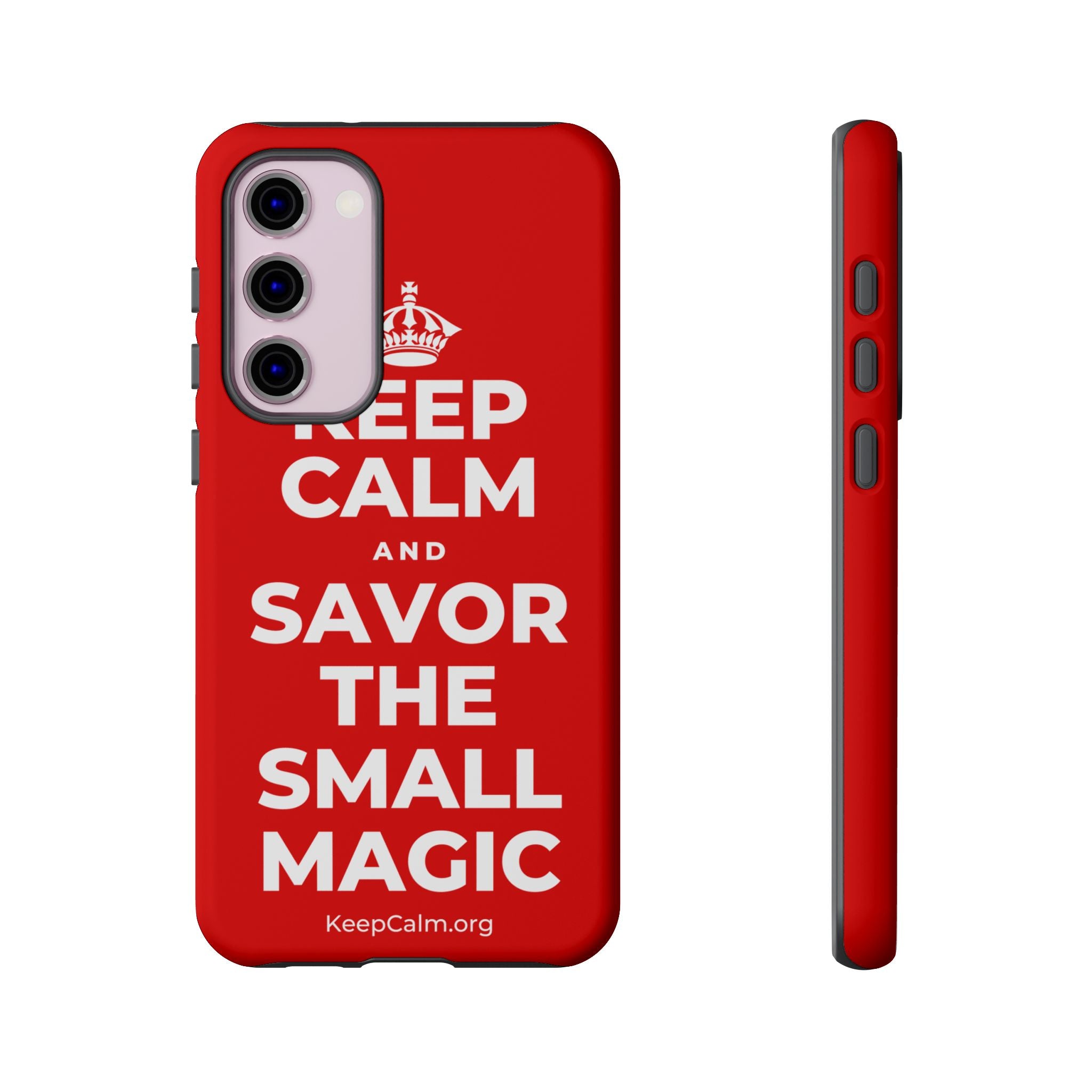 KEEP CALM AND SAVOR THE SMALL MAGIC Phone Case