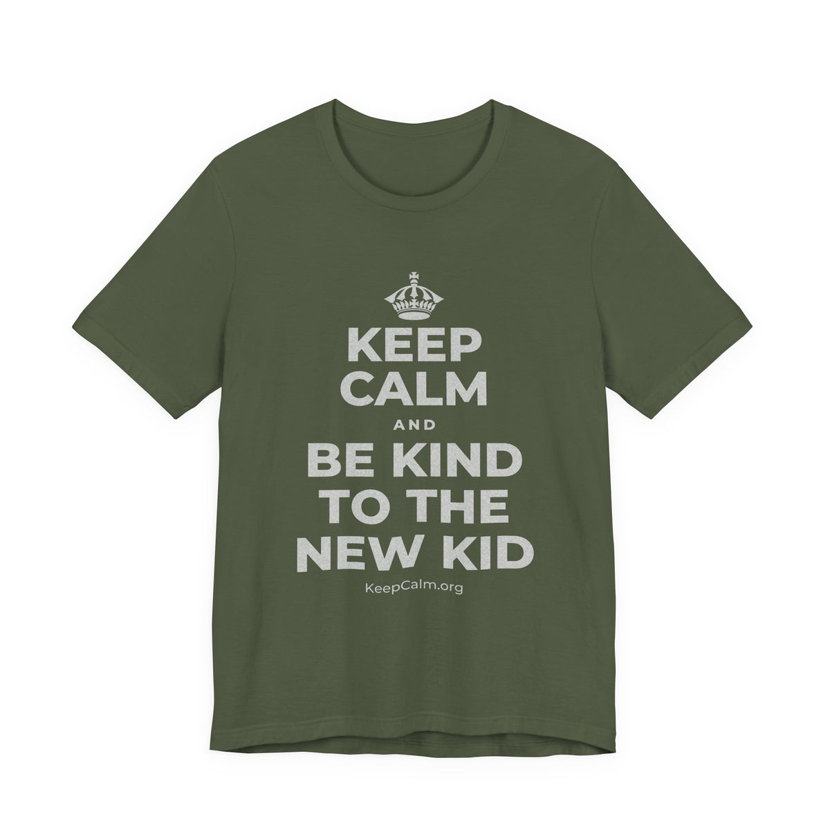 KEEP CALM AND BE KIND TO THE NEW KID T-Shirt (Military Green–Autumn)