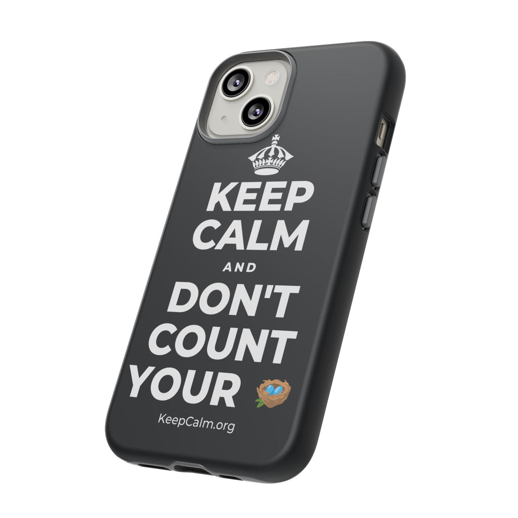 KEEP CALM AND DON'T COUNT YOUR 🪺 Phone Case (Dark)