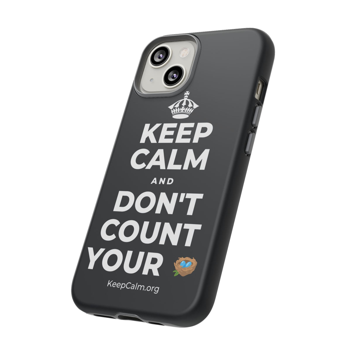 KEEP CALM AND DON'T COUNT YOUR 🪺 Phone Case (Dark)
