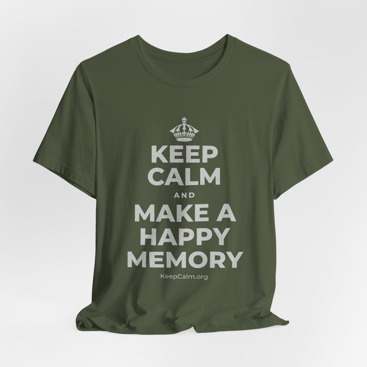 KEEP CALM AND MAKE A HAPPY MEMORY T-Shirt (Military Green–Autumn)