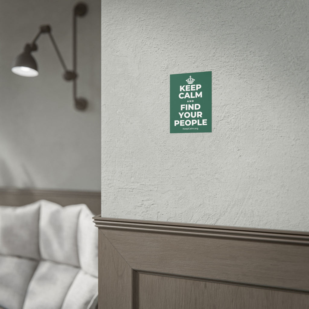KEEP CALM AND FIND YOUR PEOPLE Poster