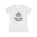 KEEP CALM AND TELL THE TRUTH Women's Tri-Blend Tee