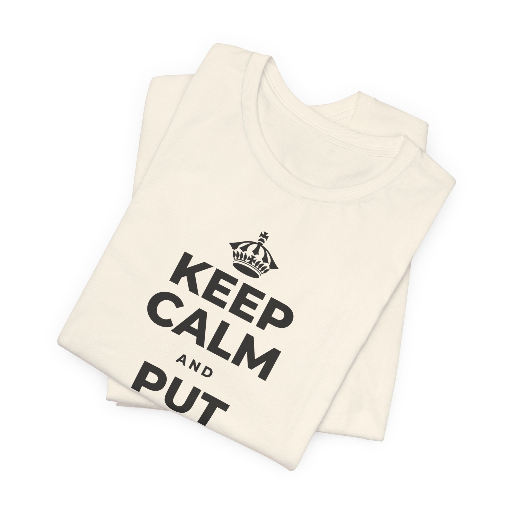 KEEP CALM AND PUT IT TO GOOD USE T-Shirt (White–Asphalt)
