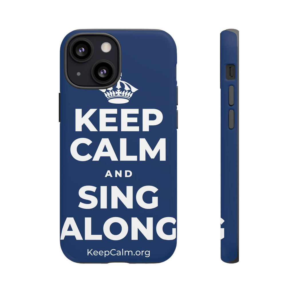 KEEP CALM AND SING ALONG Phone Case