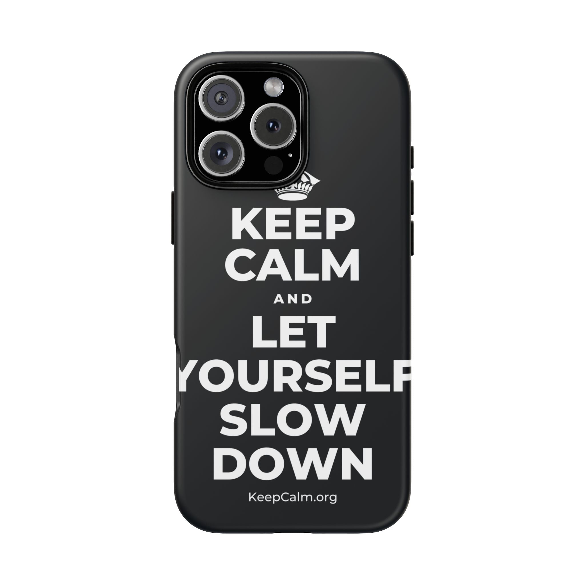 KEEP CALM AND LET YOURSELF SLOW DOWN Phone Case (Dark)