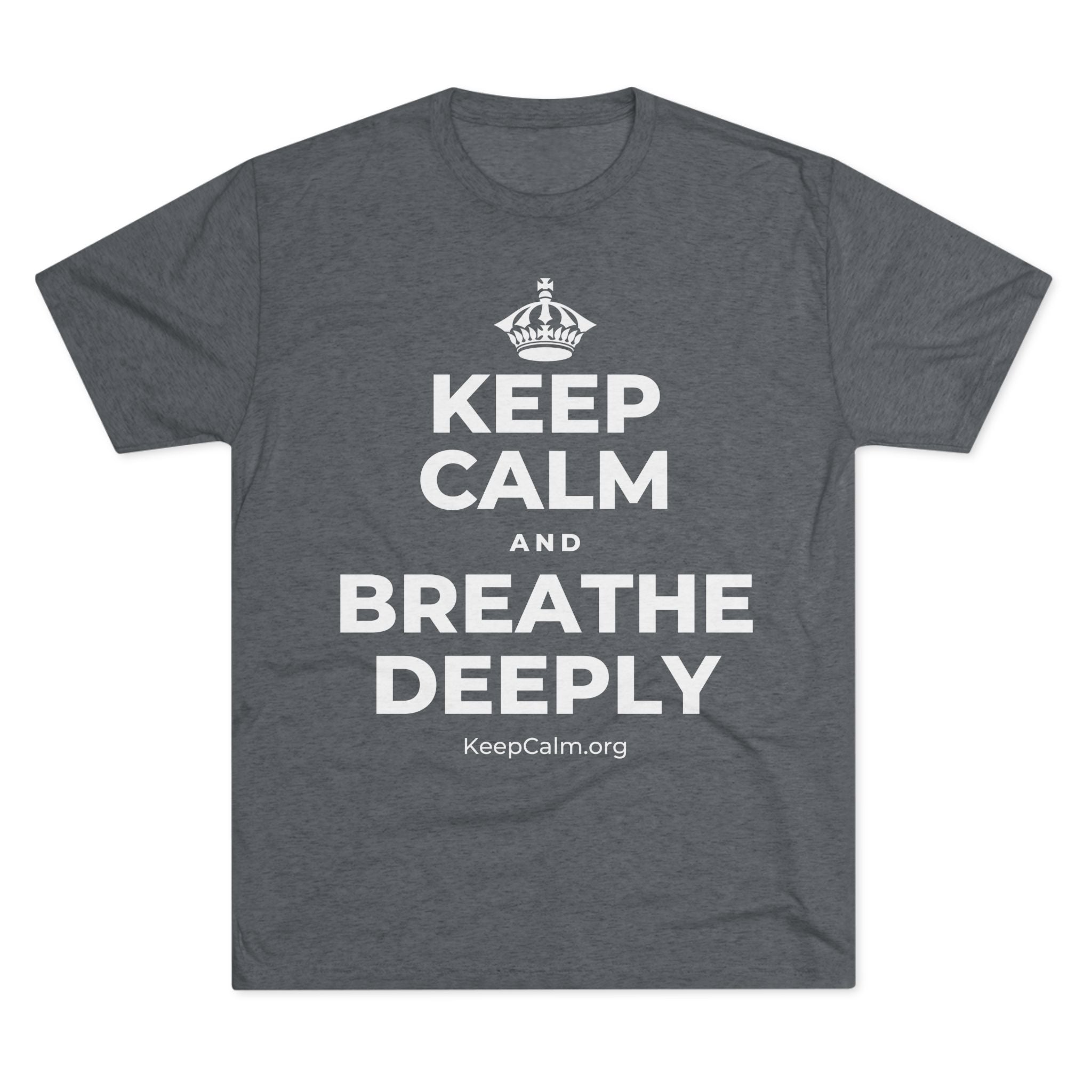 KEEP CALM AND BREATHE DEEPLY Tri-Blend Tee